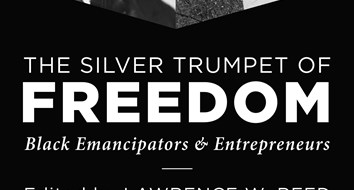 The Silver Trumpet of Freedom: Black Emancipators and Entrepreneurs